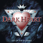 DARK HEART - Out Of The Shadows